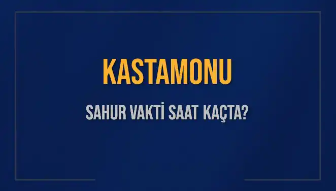 Kastamonu'da Sahur Vakti: 8 Mart 2025 İçin Detaylı Bilgiler