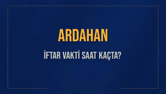Ardahan'da İftar Vakti: 3 Mart 2025'te Akşam Ezanı Saati