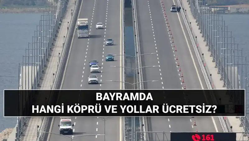 2025 Kurban Bayramı'nda Ücretsiz Otoyol ve Köprüler Açıklandı!