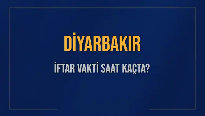Diyarbakır'da İftar Vakti: Bugün Akşam Ezanı Ne Zaman Okunacak?