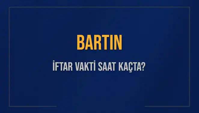 Bartın'da İftar Vaktine Son Dk. Gelişmeler! Saat Kaçta İftar Yapılacak?