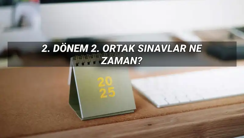 MEB 2. Dönem Ortak Sınav Tarihleri Açıklandı: Öğrenciler Dikkat!