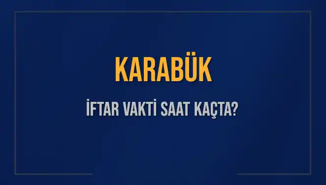 Karabük İftar Vakti: 4 Mart 2025'te Saat Kaçta Okunacak?