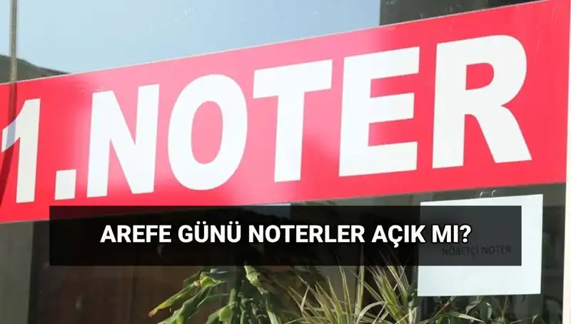 Arefe Günü Noterler ve Kargolar Açık mı? Tüm Detaylar Burada
