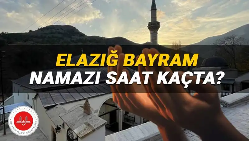 Elazığ’da Kurban Bayramı Namazı 2025’te Hangi Saatte Kılınacak?