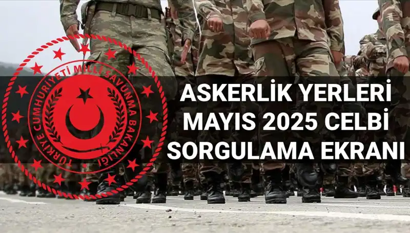 Mayıs Ayında Askerlik Yerleri Sorgulama Süreci Başlıyor: 2025 e-Devlet Açıklamaları