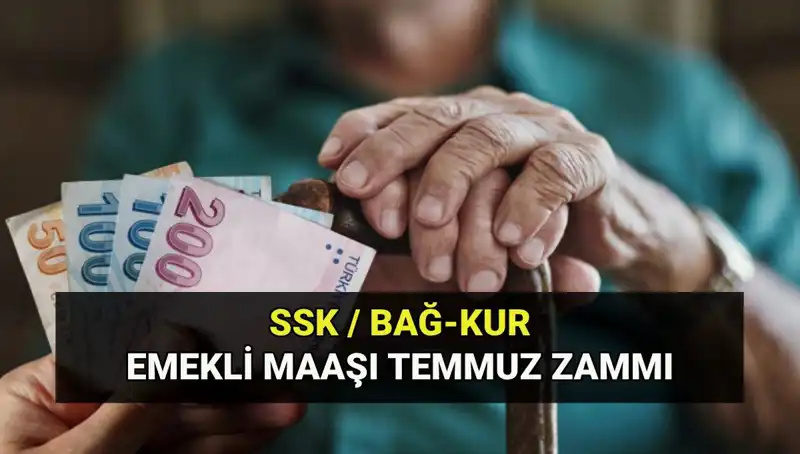 Temmuz 2025 Emekli Maaş Zam Oranı: SSK, Bağkur ve Emekli Sandığı Son Durumu