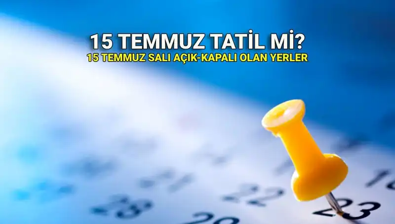 15 Temmuz Resmi Tatil Mi? Hangi Sektörler Kapalı Olacak?