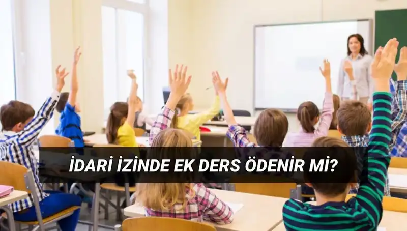 İdari İzin Döneminde Öğretmenlerin Ek Ders Ücretleri: Bilinmesi Gerekenler