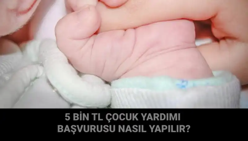 Çocuk Yardımı Başvurusu Nasıl Yapılır? İşte 5 Bin TL Desteği Almanın Yolları