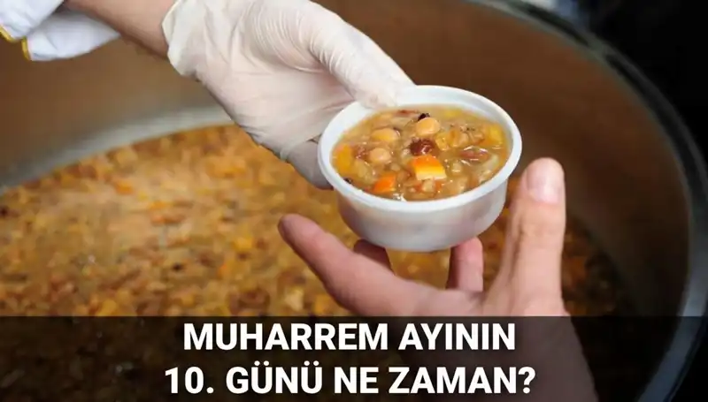Aşure Günü 2025 Tarihinde Neden Kutlanıyor? Detaylar Burada!