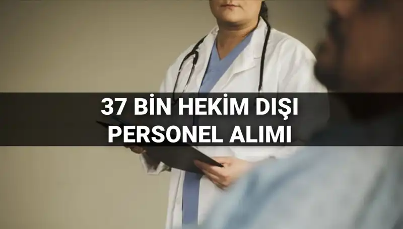 Sağlık Bakanlığı'ndan 37 Bin Hekim Dışı Personel Alımı: İşte Ayrıntılar!