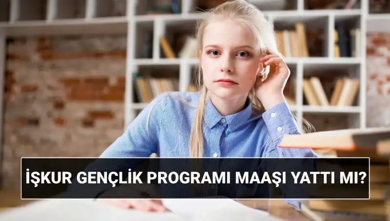 2025 İŞKUR Gençlik Programı Ödemeleri Başladı: Sorgulama Nasıl Yapılır?