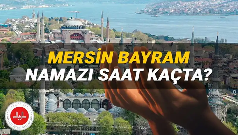 Mersin'de Kurban Bayramı Namazı Hangi Saatte?