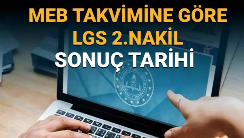 LGS 2. Nakiller ile 3. Tercih Süreci: Sonuçlar Ne Zaman Açıklanacak?