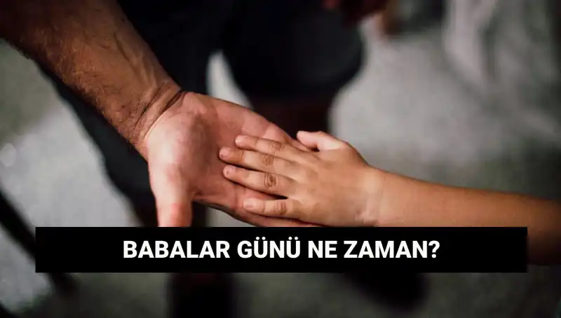 Babalar Günü 2025’te Ne Zaman? Tarihi ve Anlamı Hakkında Her Şey