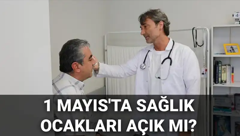 1 Mayıs’ta Sağlık Ocakları ve Aile Hekimleri Çalışıyor mu?