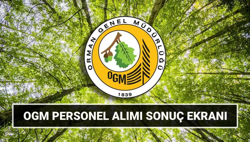 OGM Personel Alımı Sonuçları: 3 Bin 477 İşçi İçin Mülakat Tarihleri Açıklandı