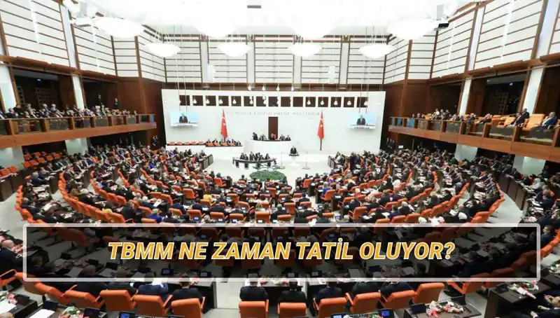 2025 Türkiye Büyük Millet Meclisi Tatili Hakkında Her Şey