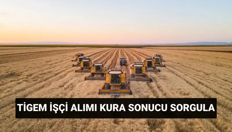 TİGEM 2023 İşçi Alımı Kura Sonuçları ve Mülakat Tarihleri Açıklandı