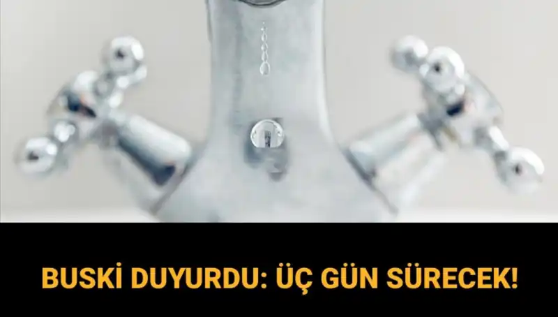 Bursa'da 3 Gün Sürecek Su Kesintisi: BUSKİ'den Açıklama Geldi