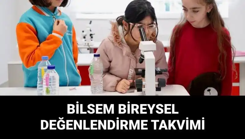 BİLSEM Bireysel Değerlendirme Sınavları Ne Zaman? Tarih ve Detaylar Açıklandı!