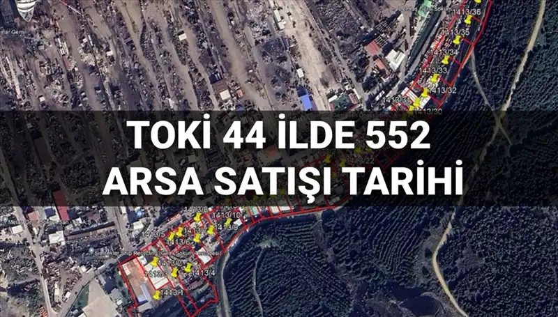 TOKİ, 44 İl İçin 552 Arsa Satışı Açık Artırması Tarihini Açıkladı!