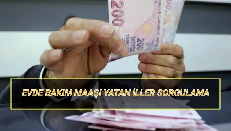 Nisan 2025 Evde Bakım Maaşının Yatacağı İller ve Tarihler