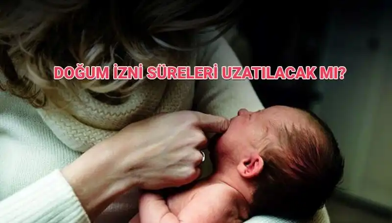 Annelik İzin Süresinde Son Durum: Doğum İzni Süreleri Artacak mı?