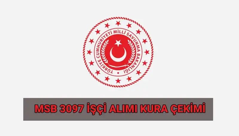 MSB 3097 Sürekli İşçi Alımı Kura Çekimi: Ne Zaman ve Nasıl Olacak?
